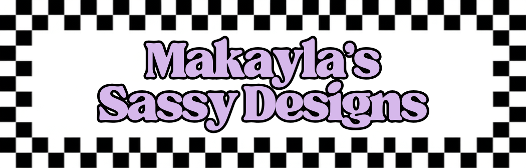 Makayla's Sassy Designs